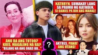 KRIS, AMINADO, MAS LUMALALA PA ANG SAKIT, PERO...SI DANIEL PA RIN ANG SIGAW NG PUSO NI KATHRYN