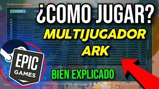 Como JUGAR ARK MULTIJUGADOR EPIC GAMES/STEAM  - *BIEN EXPLICADO*