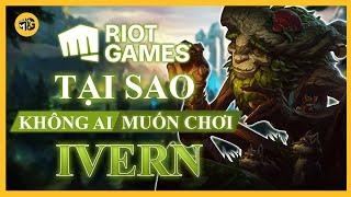 IVERN CẦN ĐƯỢC RIOT LÀM LẠI | VỊ THẦN RỪNG THÂN THIỆN NÀY ĐÃ KHÔNG CÒN HỢP META