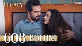 Emanet 608. Bölüm | Legacy Episode 608