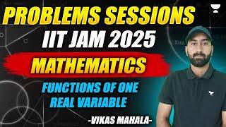 Problem Sessions for IIT - JAM 2025 Mathematics | Functions of One Real Variable | Vikas Mahala