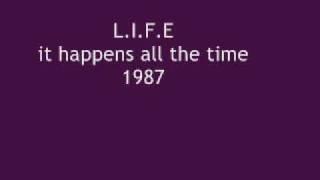 L I F E it happens all the time 1987