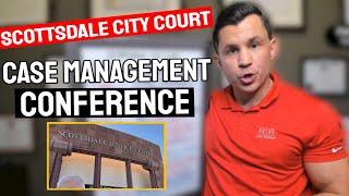 Scottsdale City Court Case Management Conference Criminal Case Overview