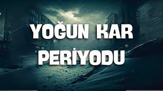 YOĞUN KAR PERİYODU !