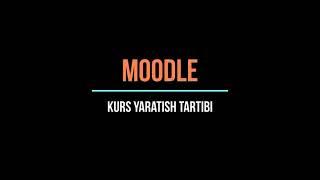 Moodleda kurs yaratish tartibi