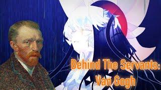Behind The Servants: Van Gogh