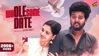 Wholesome - Part 02 | Date  | Ft. Sam John, Dhanyaa, NK | Deepak Rhaj S | Comedy | 4K | Finally