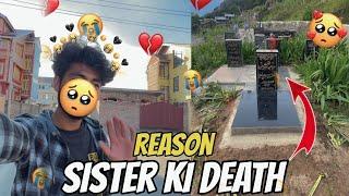 Sister ki Death Kasa Hovi Reason ? Rip My Sister 