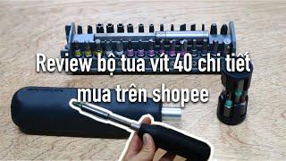 Review bộ tua vít 40 chi tiết mua trên shopee - Dùng ổn, nhiều đầu vít lạ