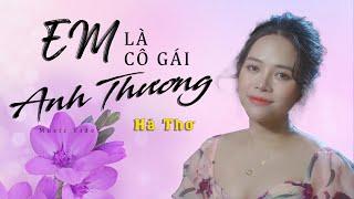 Em Là Cô Gái Anh Thương - Hà Thơ | Tuyệt phẩm quê hương A Páo