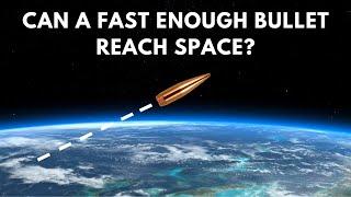 Can A Bullet Reach Space?