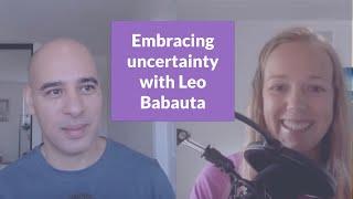 Embracing uncertainty with Leo Babauta