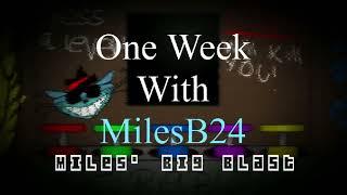 One Week With MilesB24 - Miles' Big Blast