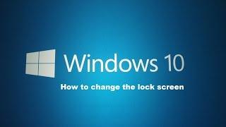 How to change the lock screen within Windows 10