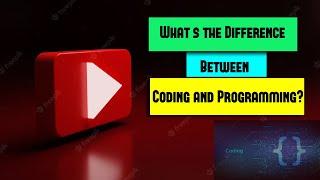 What's the Difference Between Coding and Programming