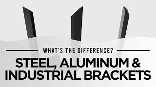 What's The Difference? Steel, Aluminum & Industrial Brackets