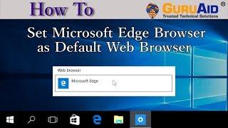 How to Set Microsoft Edge Browser as Default Web Browser - GuruAid