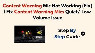 Content Warning Mic Not Working (Fix) | Fix Content Warning Mics Quiet/ Low Volume Issue