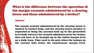 Difference between the operation of margin accounts administered by  clearing house and  by  broker