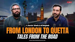 From London to Quetta Tales from the Road | Mujeeb & Danial Shah IMN Podcast | Ibex Media Network