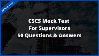 CSCS Mock Test For Supervisors 2023 - 50 Full Questions and Answers