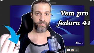 Fedora 41 - Tantas Novidades que você vai querer formatar o seu PC pra usá-lo como sistema padrão!