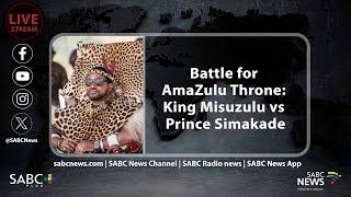 Battle for AmaZulu Throne: King Misuzulu vs Prince Simakade | 17 October 2023