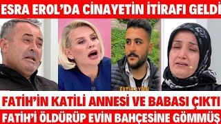 Esra Erol Fatih Aydın'ın Katili Annesi Rabia ile Babası Mahmut Timsah Gözyaşları BAHÇESİNE GÖMMÜŞ