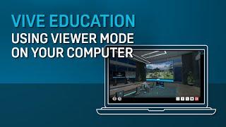 VIVE Education - Using Viewer Mode on Your Computer in VIVE Sync