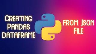 Create a pandas DataFrame from a Json file using Python
