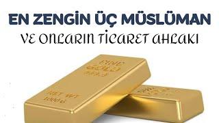 EN ZENGİN ÜÇ MÜSLÜMAN VE ONLARIN TİCARET AHLAKI | SAHABE SOHBETLERİ