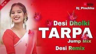 Desi Dholki Tarpa Jump Mix Desi Remix New Tarpa Music 2025 Dj Pinchhu Dj Prince #djtarpa #tarpa