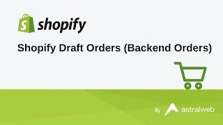 Shopify Draft Orders (Backend Orders)