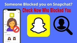 How to Know When You are Blocked on Snapchat - know if you've been blocked on Snapchat