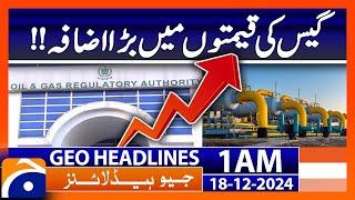 Big increase in gas prices!! | Geo News 1 AM Headlines (18th Dec 2024)