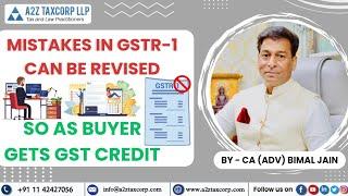 Mistakes in GSTR-1 can be revised so as buyer gets GST Credit || CA (Adv) Bimal Jain