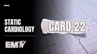 Static Cardiology: CARD 22