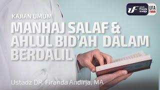 Manhaj Salaf dan Ahlul Bid'ah dalam Berdalil - Ustadz Dr. Firanda Andirja, M.A.