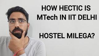 How Hectic is MTech in IIT Delhi | Hostel Situation