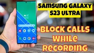 Samsung Galaxy S23 Ultra: Enable/Disable Block Calls While Recording in Voice Recorder