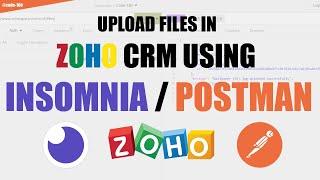 UPLOAD FILES IN ZOHO CRM USING INSOMNIA / POSTMAN | ZOHO CRM API | INSOMNIA | POSTMAN