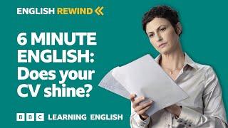 English Rewind - 6 Minute English: Does your CV shine?