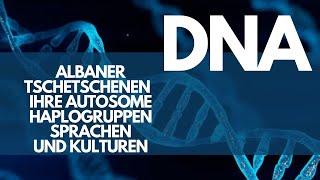 Über Albaner, Tschetschenen, DNA, Autosomen, Haplogruppen, alte Kulturen, Sprachen und Völker.