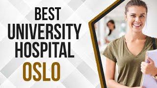 Best University Hospital in Oslo, Norway