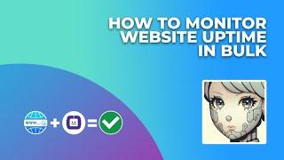 HOW TO MONITOR WEBSITE UPTIME | BULK WEBSITE UPTIME MONITORING TOOL | SITE UPTIME MONITORING SERVICE