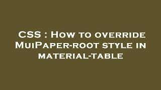 CSS : How to override MuiPaper-root style in material-table