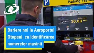 Bariere noi la Aeroportul Otopeni, cu identificarea numerelor mașinii