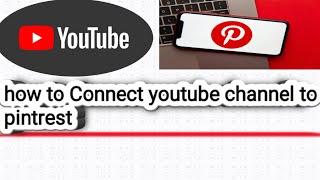 How t connect youtube channel to pintrest|| Increase Your Subscriber From Pinterest