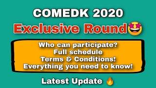 Exclusive Round |  COMEDK| Full schedule and details| Eligibility| Conditions| Latest Update 