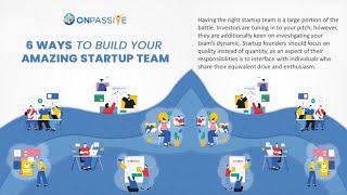 #ONPASSIVE BLOG VIDEO: 6 Ways to Build Your Amazing Startup Team